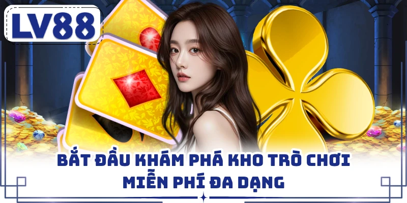 Bắt đầu khám phá kho trò chơi miễn phí đa dạng