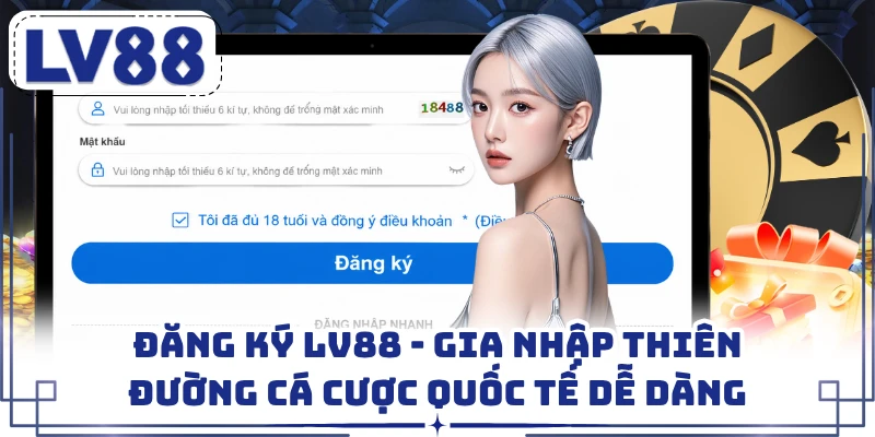 Đăng Ký LV88 - Gia Nhập Thiên Đường Cá Cược Quốc Tế Dễ Dàng