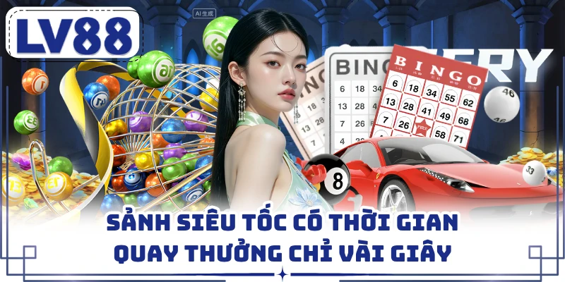 Sảnh siêu tốc có thời gian quay thưởng chỉ vài giây