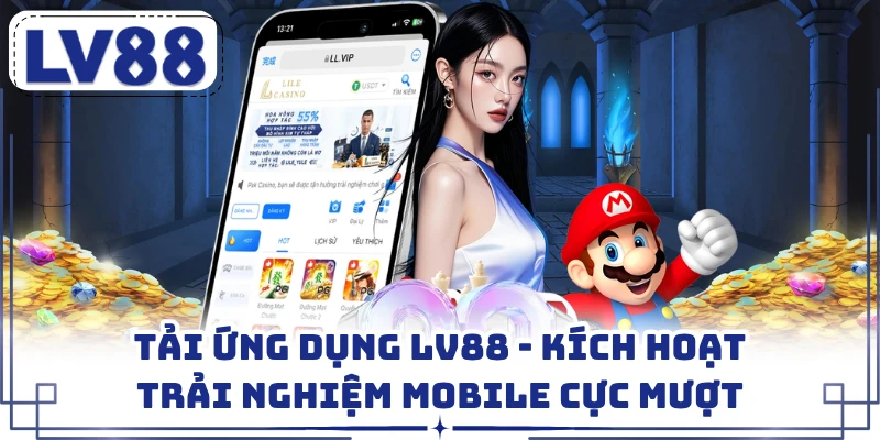 Tải Ứng Dụng LV88 - Kích Hoạt Trải Nghiệm Mobile Cực Mượt