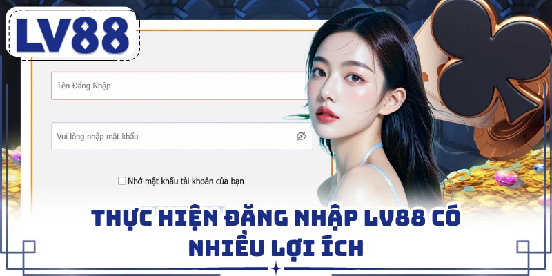 Thực hiện đăng nhập LV88 có nhiều lợi ích