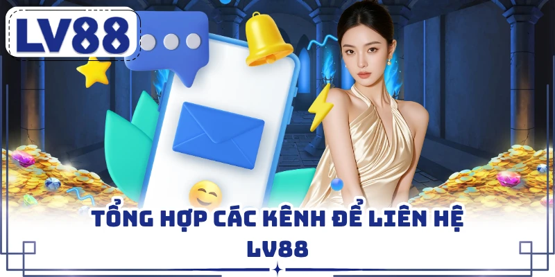Tổng hợp các kênh để liên hệ LV88