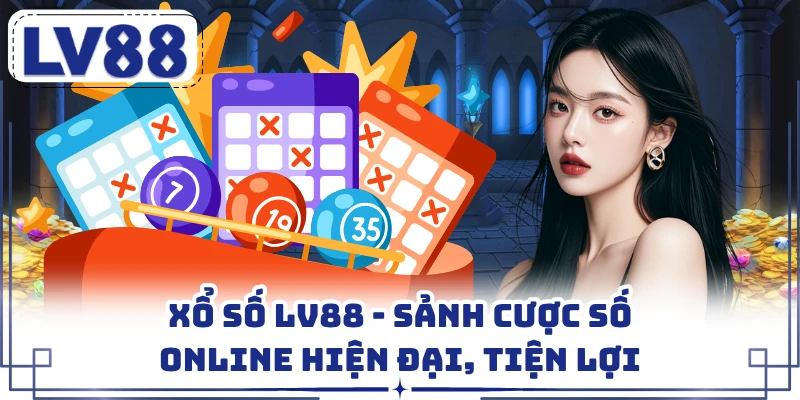 Xổ Số LV88 - Sảnh Cược Số Online Hiện Đại, Tiện Lợi